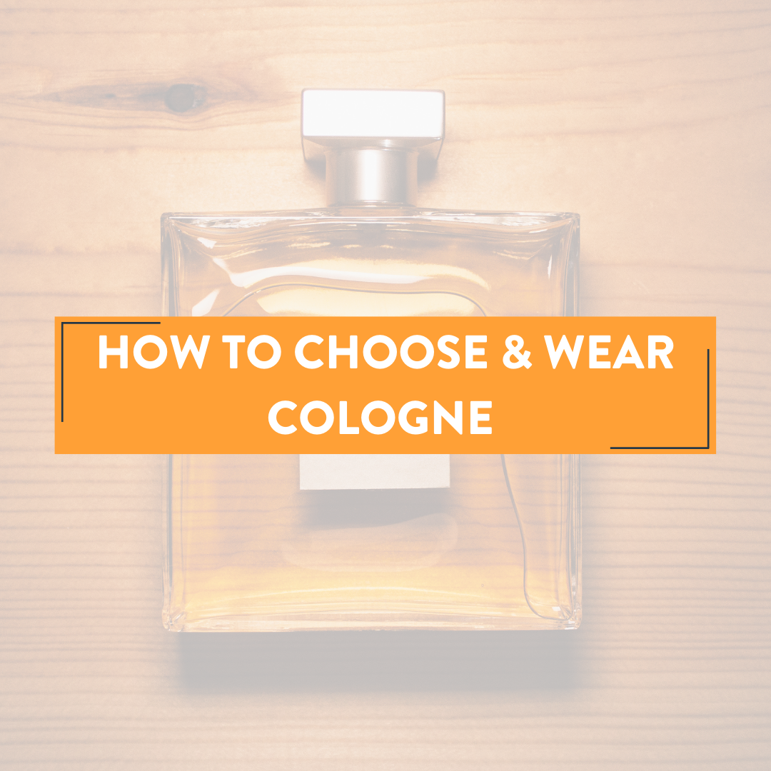 How To Choose and Wear Cologne