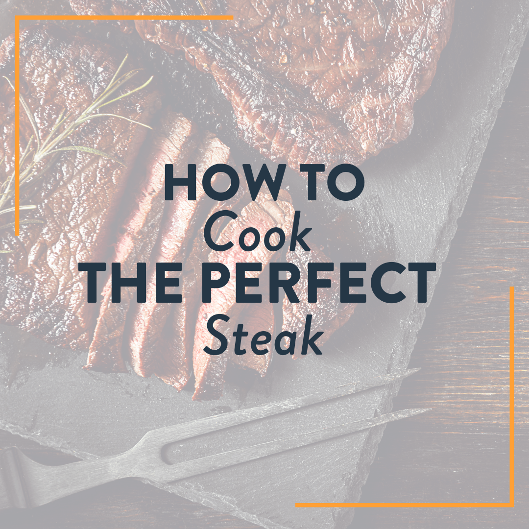 How to Cook the Perfect Steak