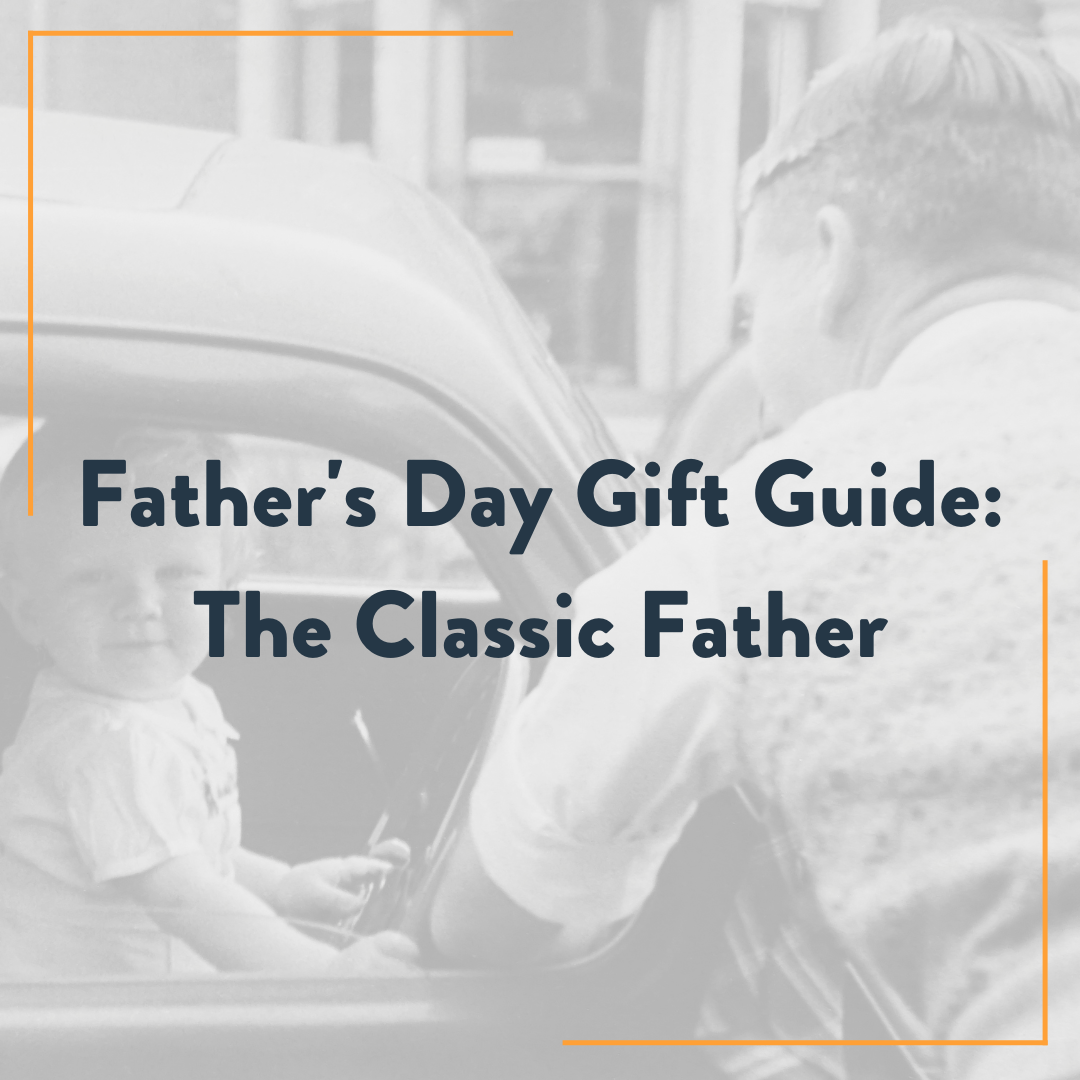 Father’s Day Gift Guide: Top Picks For The Classic Dad